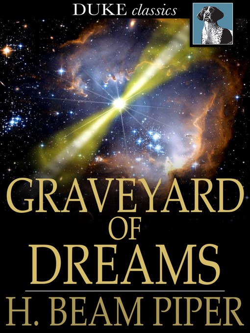 Title details for Graveyard of Dreams by H. Beam Piper - Available